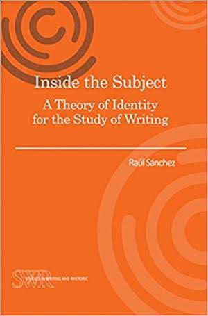 Inside the Subject: A Theory of Identity for the Study of Writing