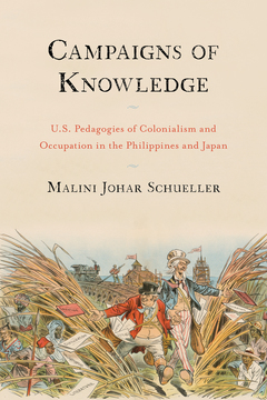 Campaigns of Knowledge: US Pedagogies of Colonialism and Occupation in the Philippines and Japan