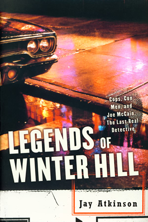 Legends of Winter Hill: Cops, Con Men, and Joe McCain, the Last Real Detective