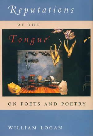 Reputations of the Tongue: On Poets and Poetry