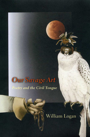 Our Savage Art: Poetry and the Civil Tongue